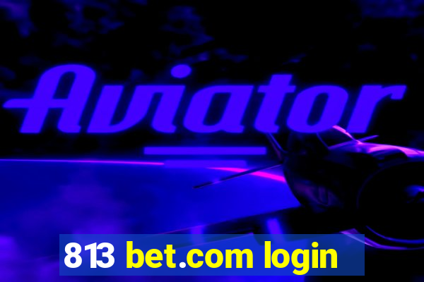 813 bet.com login